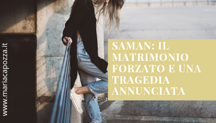 Saman, il matrimonio forzato e una tragedia annunciata